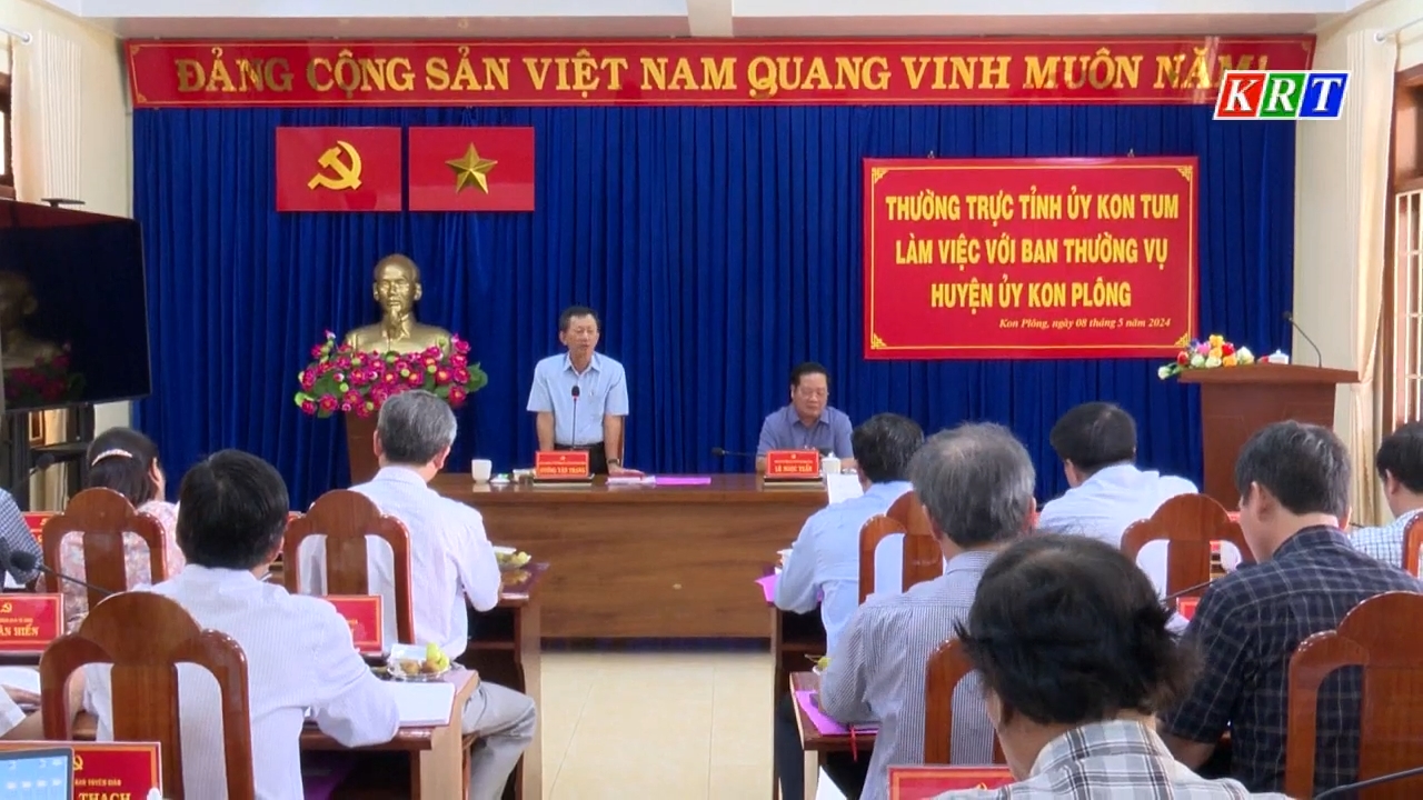 Thường trực Tỉnh ủy làm việc với Ban Thường vụ Huyện ủy Kon Plông.